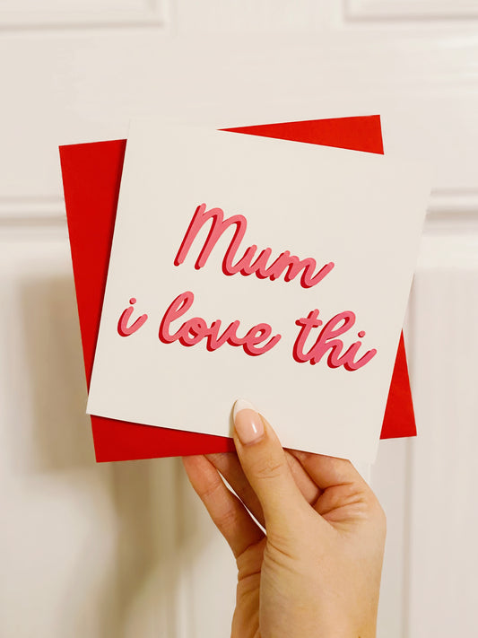 Mum I love thi Card